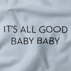 Buy closeup Tshirt - It's All Good Baby