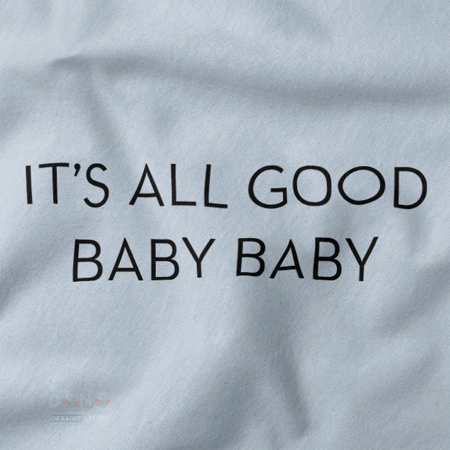 Buy closeup Tshirt - It's All Good Baby