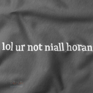 Buy closeup Tshirt - Lol Ur Not Niall Horan One Direction