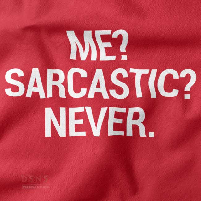 Buy closeup Tshirt - Me Sarcastic Never