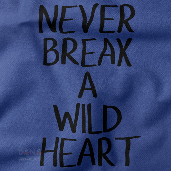 Buy closeup Tshirt - Never Break Wild Heart