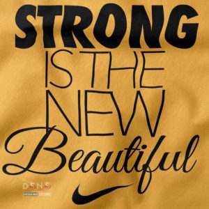 Buy closeup Tshirt - Strong Is The New Beautiful Nike Quotes