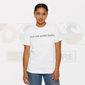 Cheap Tshirt - Lol Ur Not Austin Butler
