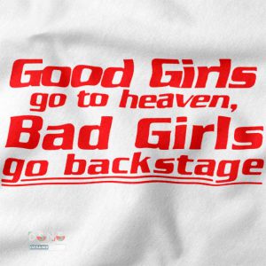 Closeup of Bad Girls Backstage Quote Shirt design – Funny Music Tee
