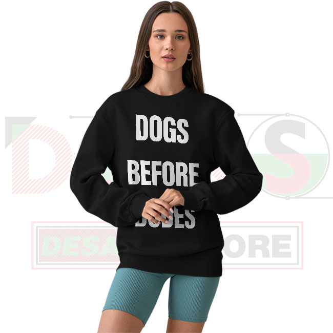 Dogs Before Dudes sweatshirt with funny quote design