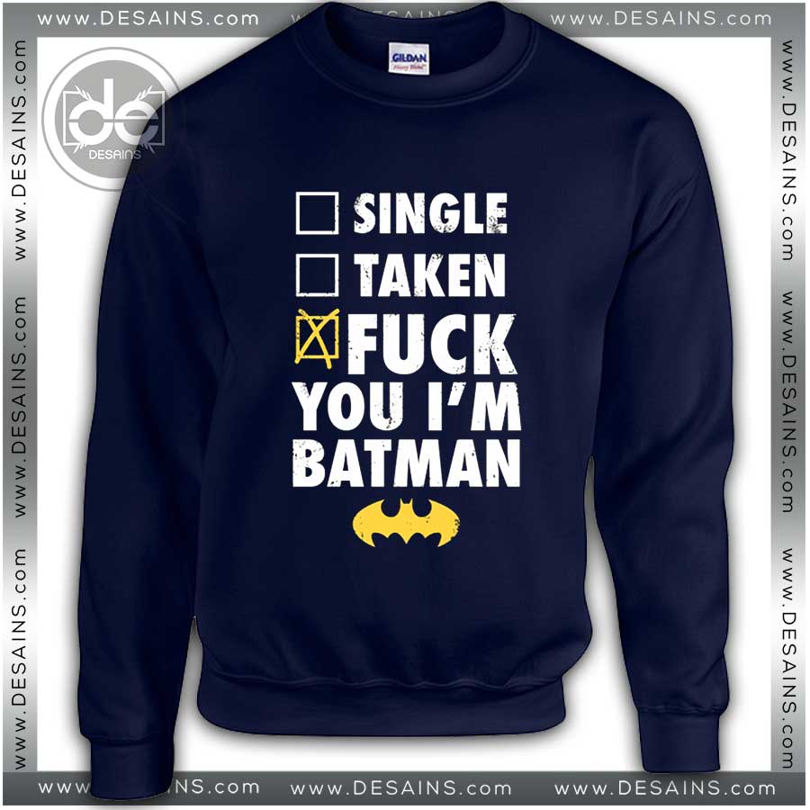 Buy Funny Sweatshirt Fuck Batman Single Taken 