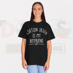 Funny 5SOS Tshirt - Ashton Irwin is My Boyfriend