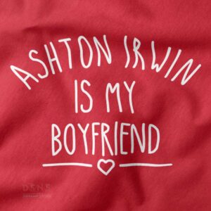 Funny 5SOS Tshirt closeup - Ashton Irwin is My Boyfriend