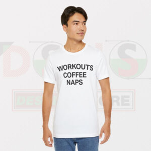 Funny Cheap Graphic Tshirt - Workouts Coffee Naps