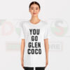 Funny Tshirt - You Go Glen Coco