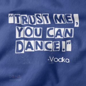 Funny drinking quote sweatshirt with “Trust Me You Can Dance” text