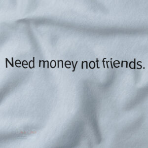Funny quote hoodie with bold Need Money Not Friends design