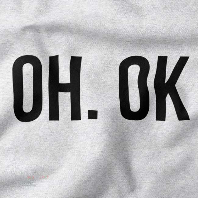 Funny sarcastic crewneck featuring bold OH OK text