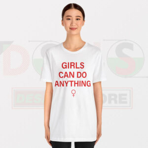 Girl Power Feminist Tshirt - Girls Can Do Anything