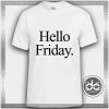 Buy Tshirt Hello Friday Tshirt mens Tshirt womens Tees Size S-3XL
