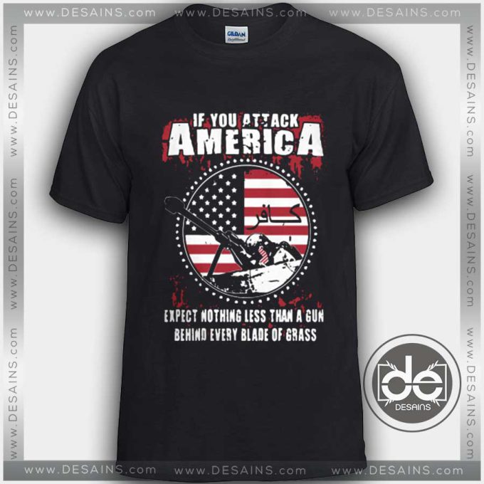 Tshirt If You Attack America Tshirt mens Tshirt womens Tees size S-3XL