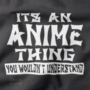 It’s an Anime Thing Hoodie with Funny Otaku Quote Graphic