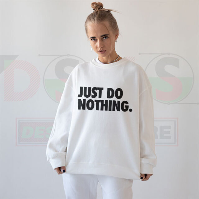 Just Do Nothing Sweatshirt