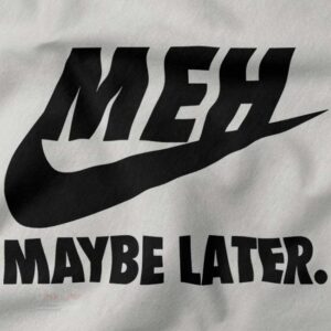 Lazy mood graphic sweatshirt – MEH Maybe Later Nike spoof logo