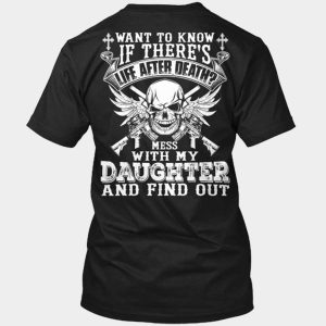 Tshirt Mess With My Daughter and Find Out Tshirt mens Tshirt womens Tees Size S-3XL