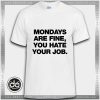 Buy Tshirt Mondays are Fine Tshirt mens Tshirt womens Tees size S-3XL
