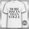 Tshirt More Issues Than Vogue Tshirt mens Tshirt womens Tees size S-3XL