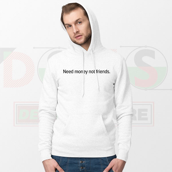Need Money Not Friends Hoodie minimalist streetwear graphic