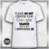 Please Do Not Confuse Your Google Search With My Aviation Degree Tshirt Size S-3XL