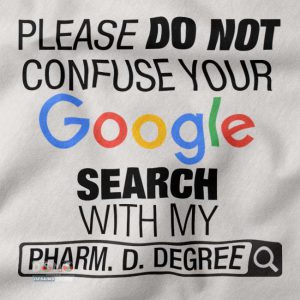 Please Do Not Confuse Your Google Search With My Pharm D Degree T-shirt closeup