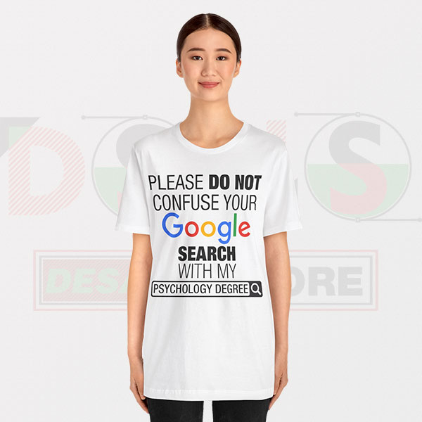 Please Do Not Confuse Your Google Search With My Psychology