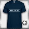 Buy Tshirt Realness Tshirt mens Tshirt womens Tees Size S-3XL