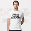 Sarcastic Graphic Tshirt - I Speak Fluent Sarcasm