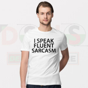 Sarcastic Graphic Tshirt - I Speak Fluent Sarcasm