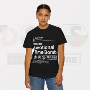 Sarcastic Tshirt - Iam Emotional Time Bomb