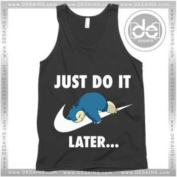 Buy Tank Top Snorlax Just Do It later Tank top Womens and Mens Adult