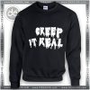 Buy Sweatshirt Creep It Real Meme Halloween Gifts