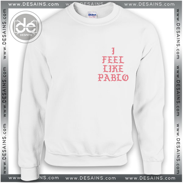 Sweatshirt I Feel Like Pablo Kanye Sweater Womens and Sweater Mens