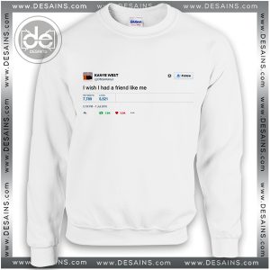 Sweatshirt I Wish I Had a Friend Like me Sweater Womens Sweater Mens