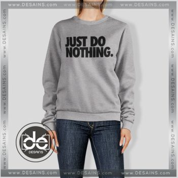 Buy Sweatshirt Just Do Nothing Sweater Womens and Sweater Mens