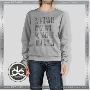 Sweatshirt No Make Up Just Chillin Sweater Womens and Sweater Mens