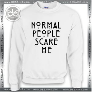 Sweatshirt Normal People Scare Me Sweater Womens and Sweater Mens