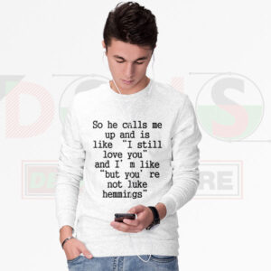 Sweatshirt with “You Are Not Luke Hemmings” funny quote