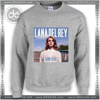 Sweatshirt Lana Del Rey Born To Die Sweater Womens and Sweater Mens
