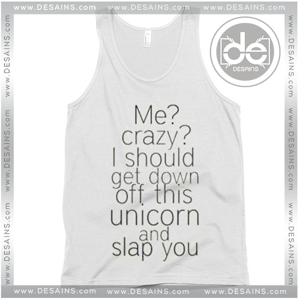 Tank Top Get Down Off this Unicorn And Slap You Tank top Womens Mens