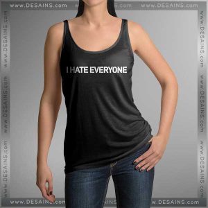 Buy Funny Quotes Tank Top I Hate Everyone