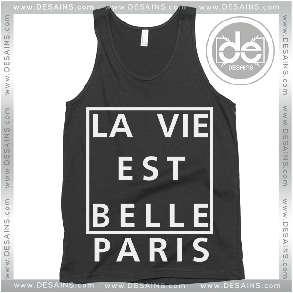 Buy Tank Top La Vie Est Belle Paris Tank top Womens and Mens Adult