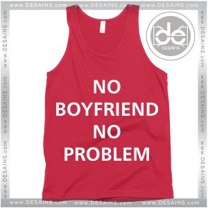 Buy Tank Top No Boyfriend No Problem Tank top Womens and Mens Adult