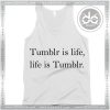 Buy Tank Top Tumblr is life Custom Tank Top Womens and Mens Adult