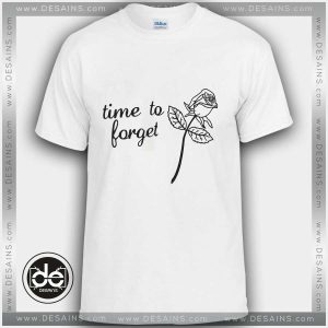 Tshirt Time To Forget Rose Tshirt mens Tshirt womens Tees Size S-3XL