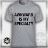 Tshirt Awkward is my Specialty Tshirt mens Tshirt womens Tees S-3XL